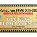 Usung Tema “Gemilang Indonesia: Perfilman Kuat, Kebudayaan Unggul, FFWI 2023 Siap Digelar