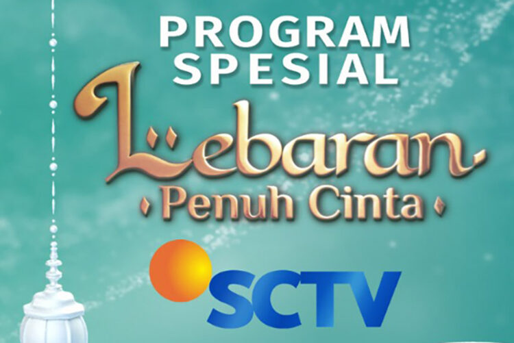 Sederetan Film Layar Lebar Indonesia Warnai “Lebaran Penuh Cinta” di SCTV