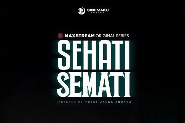 Sinemaku Pictures Rilis Serial Terbaru “Sehati Semati”, Tayang Mulai 28 Juni 2024 di MAXStream