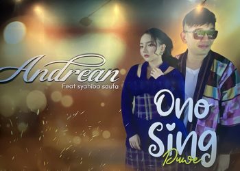 ‘Ono Sing Duwe’ Lagu Nuansa Ambyar Kolaborasi Andrean dan Syahiba Saufa