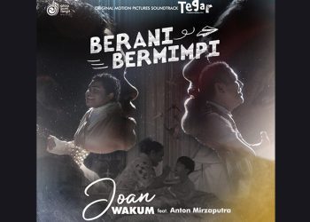 Joan Wakum dan Anton Mirzaputra Hadirkan Lagu ‘Berani Bermimpi’ Versi Terbaru yang Menginspirasi