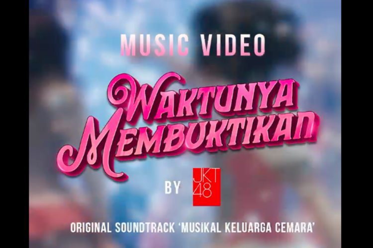 JKT48 Meriahkan Musikal Keluarga Cemara, Rilis Video Musik ‘Waktunya Membuktikan’