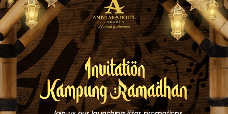 Menjemput Rindu Mudik lewat Kehangatan “Kampung Ramadan” di Ambhara Hotel Jakarta